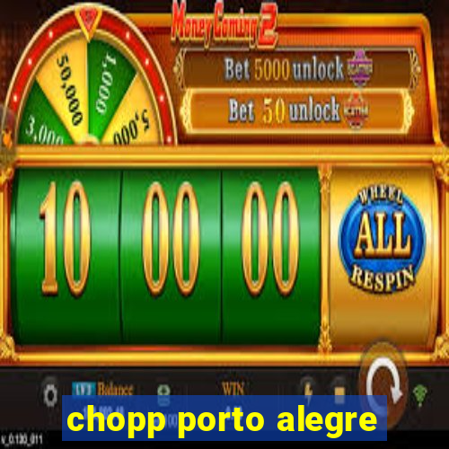 chopp porto alegre